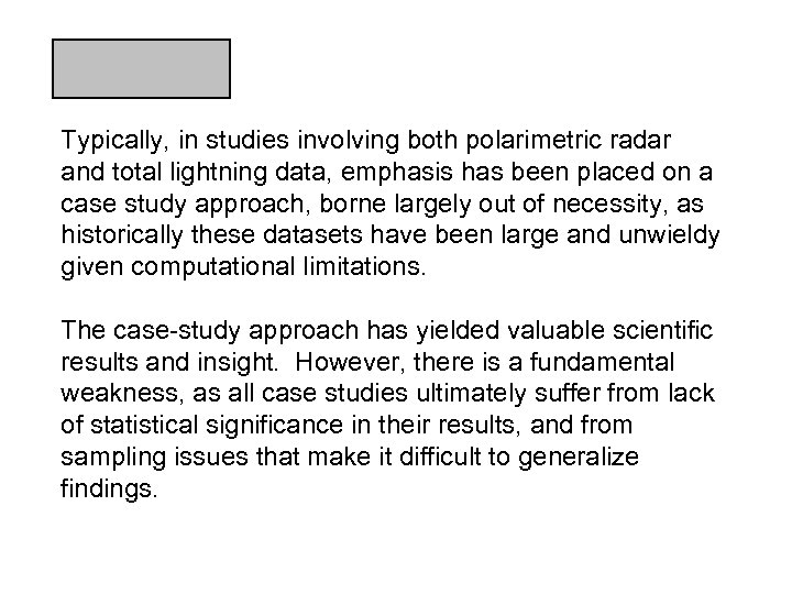 Typically, in studies involving both polarimetric radar and total lightning data, emphasis has been