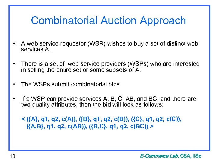 Combinatorial Auction Approach • A web service requestor (WSR) wishes to buy a set