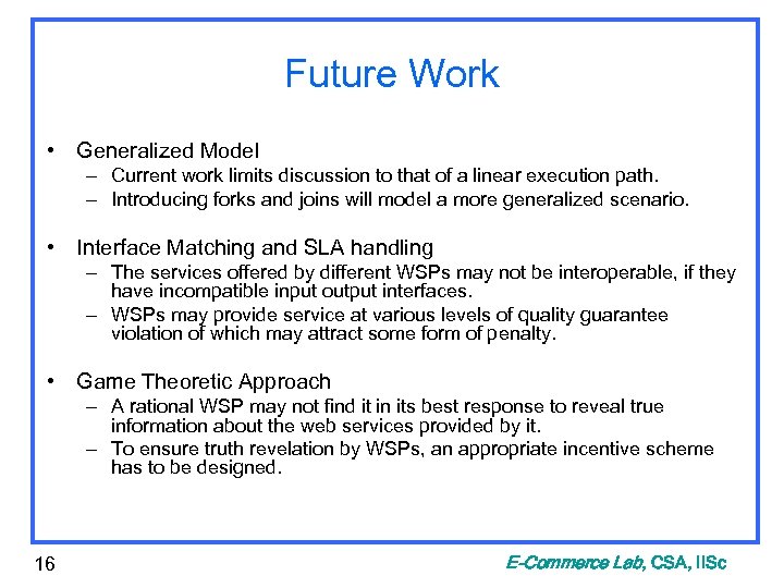 Future Work • Generalized Model – Current work limits discussion to that of a