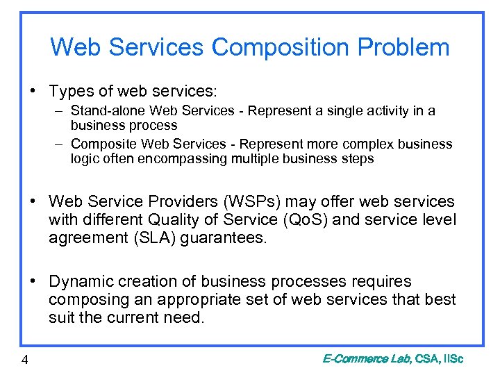 Web Services Composition Problem • Types of web services: – Stand-alone Web Services -