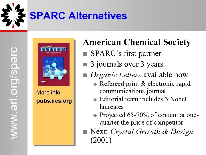 www. arl. org/sparc SPARC Alternatives 9 American Chemical Society SPARC’s first partner 3 journals