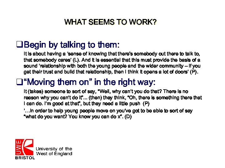 WHAT SEEMS TO WORK? q Begin by talking to them: It is about having