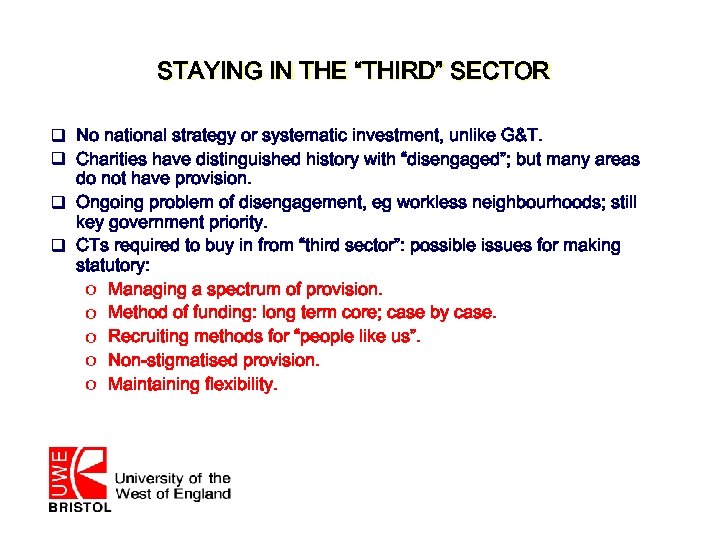 STAYING IN THE “THIRD” SECTOR q No national strategy or systematic investment, unlike G&T.