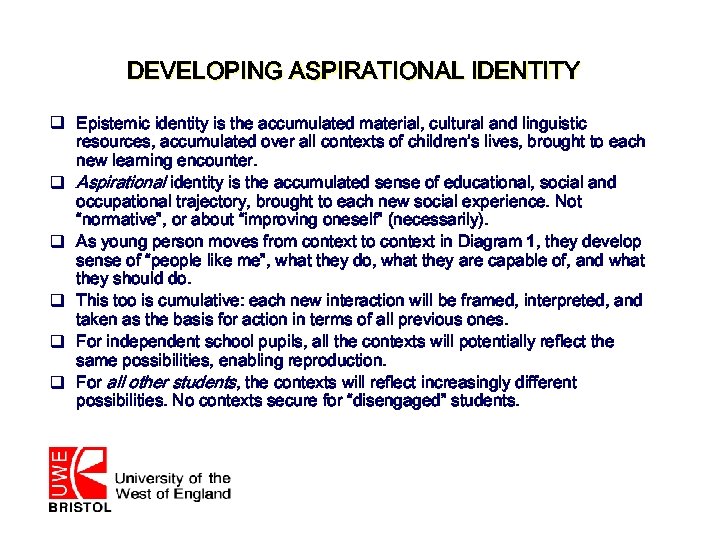 DEVELOPING ASPIRATIONAL IDENTITY q Epistemic identity is the accumulated material, cultural and linguistic resources,