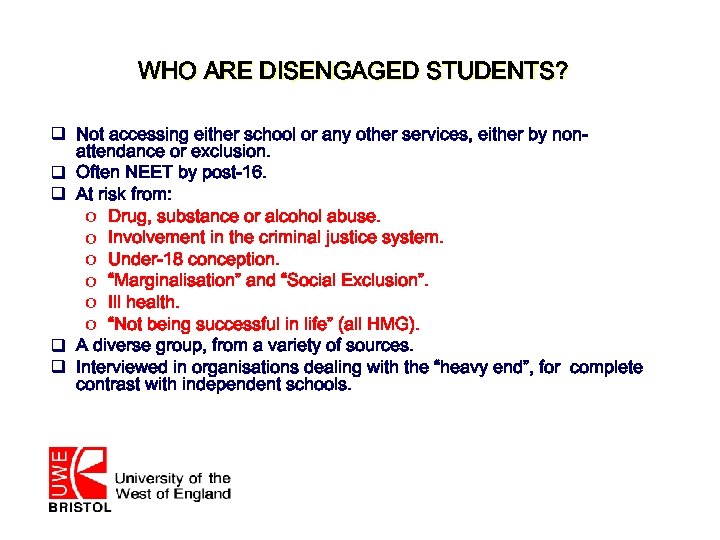 WHO ARE DISENGAGED STUDENTS? q Not accessing either school or any other services, either