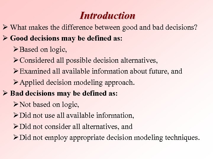 Introduction Ø What makes the difference between good and bad decisions? Ø Good decisions