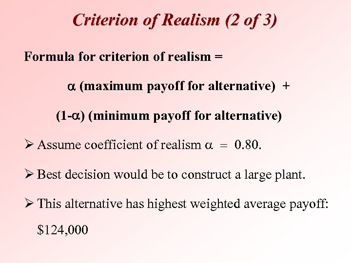 Criterion of Realism (2 of 3) Formula for criterion of realism = a (maximum