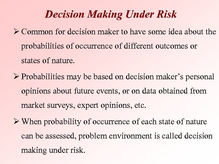 Decision Making Under Risk Ø Common for decision maker to have some idea about