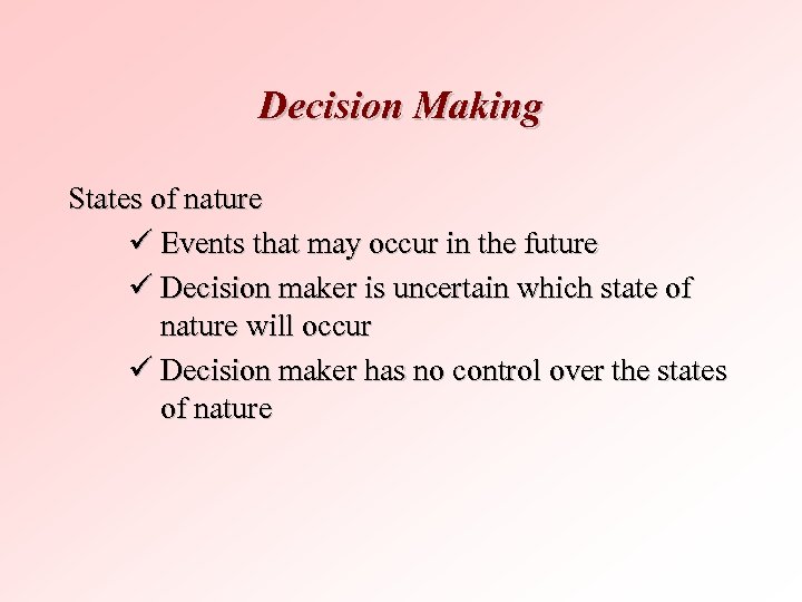 Decision Making States of nature ü Events that may occur in the future ü