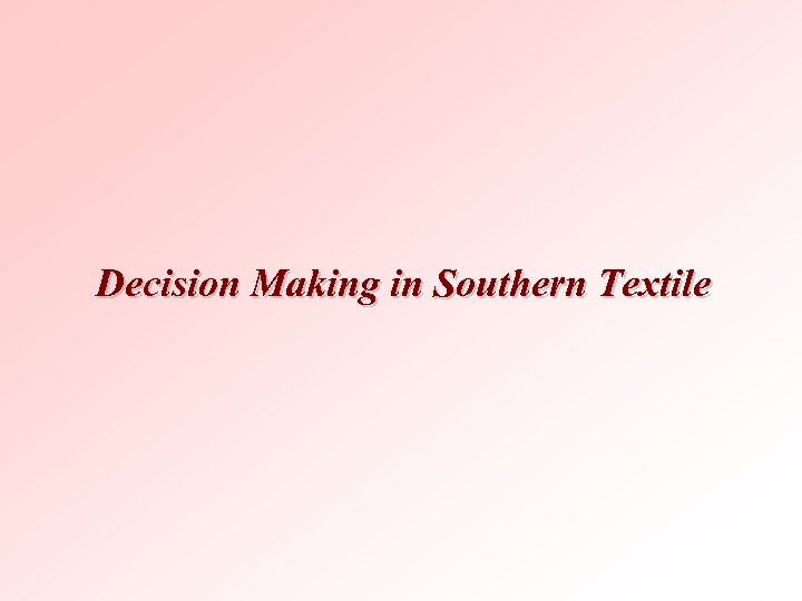 Decision Making in Southern Textile 