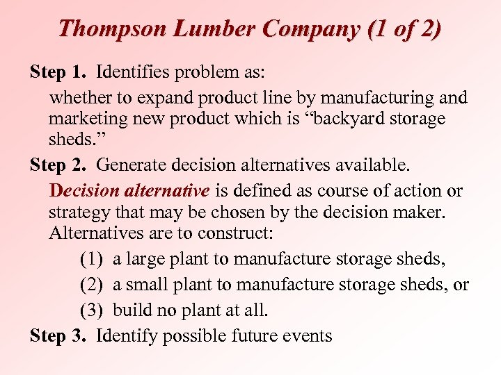 Thompson Lumber Company (1 of 2) Step 1. Identifies problem as: whether to expand