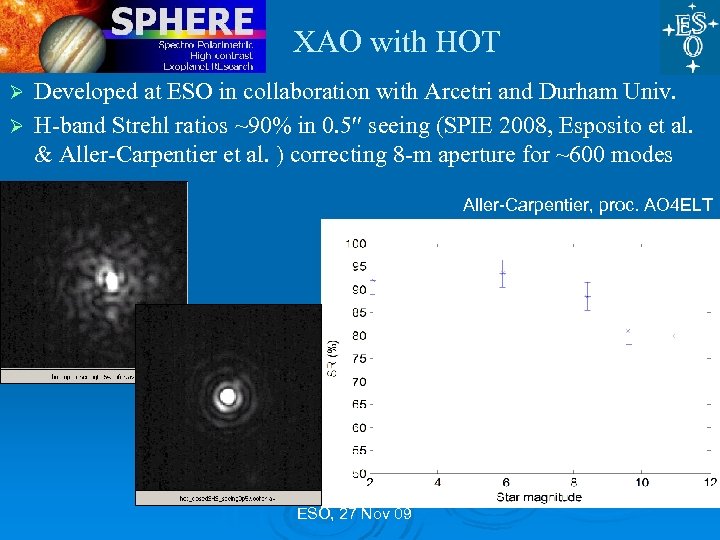 XAO with HOT Developed at ESO in collaboration with Arcetri and Durham Univ. Ø