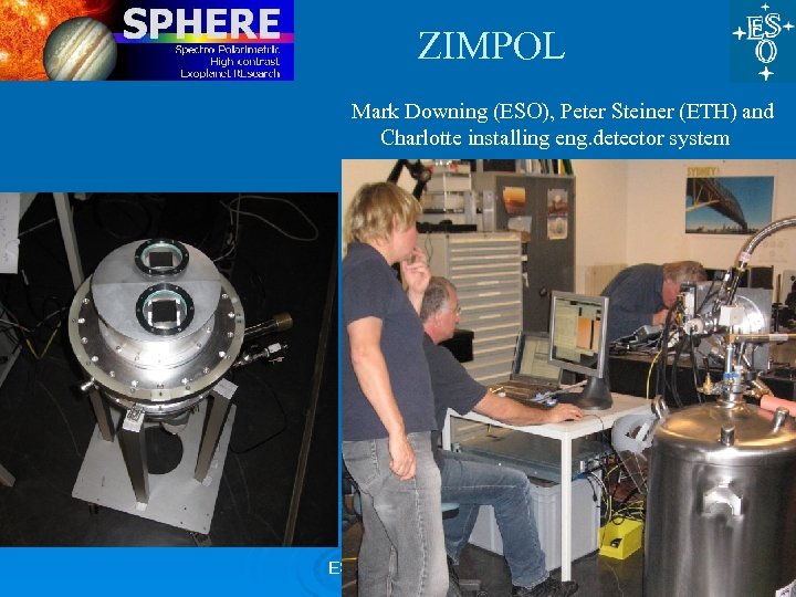 ZIMPOL Mark Downing (ESO), Peter Steiner (ETH) and Charlotte installing eng. detector system ESO,