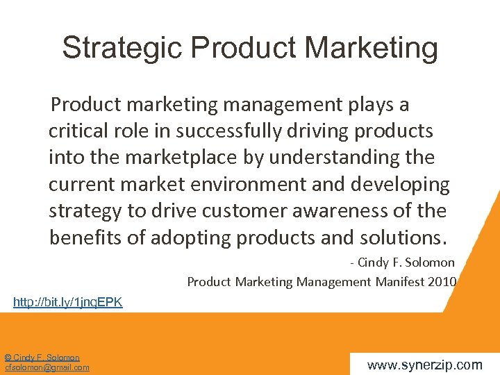 Strategic Product Marketing Product marketing management plays a critical role in successfully driving products