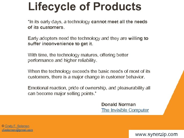 Lifecycle of Products “In its early days, a technology cannot meet all the needs