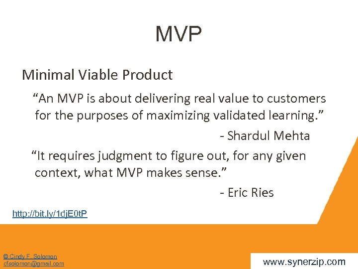 MVP Minimal Viable Product “An MVP is about delivering real value to customers for
