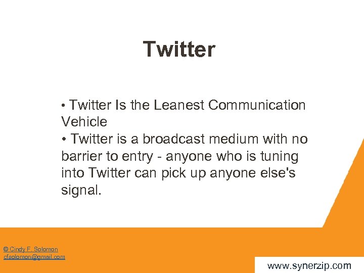 Twitter • Twitter Is the Leanest Communication Vehicle • Twitter is a broadcast medium