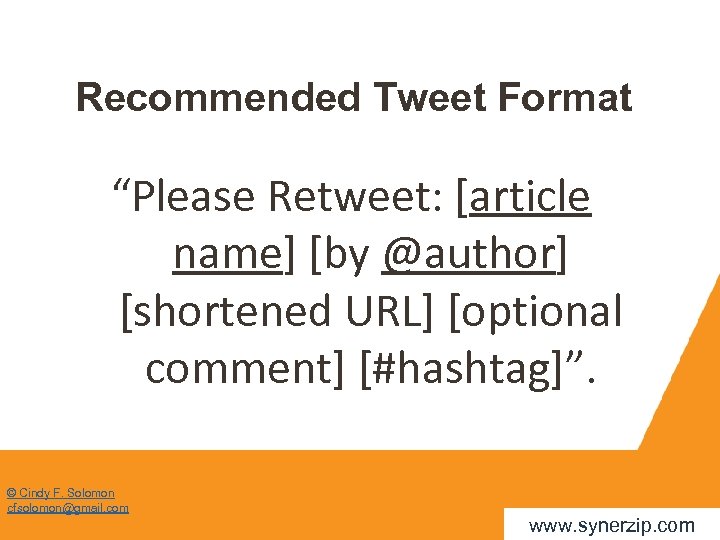 Recommended Tweet Format “Please Retweet: [article name] [by @author] [shortened URL] [optional comment] [#hashtag]”.