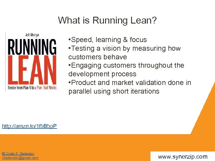 What is Running Lean? • Speed, learning & focus • Testing a vision by