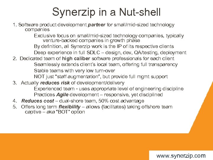 Synerzip in a Nut-shell 1. Software product development partner for small/mid-sized technology companies Exclusive