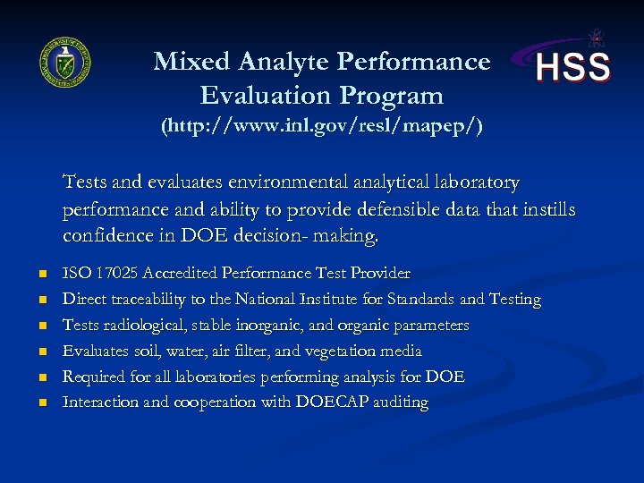 Mixed Analyte Performance Evaluation Program (http: //www. inl. gov/resl/mapep/) Tests and evaluates environmental analytical