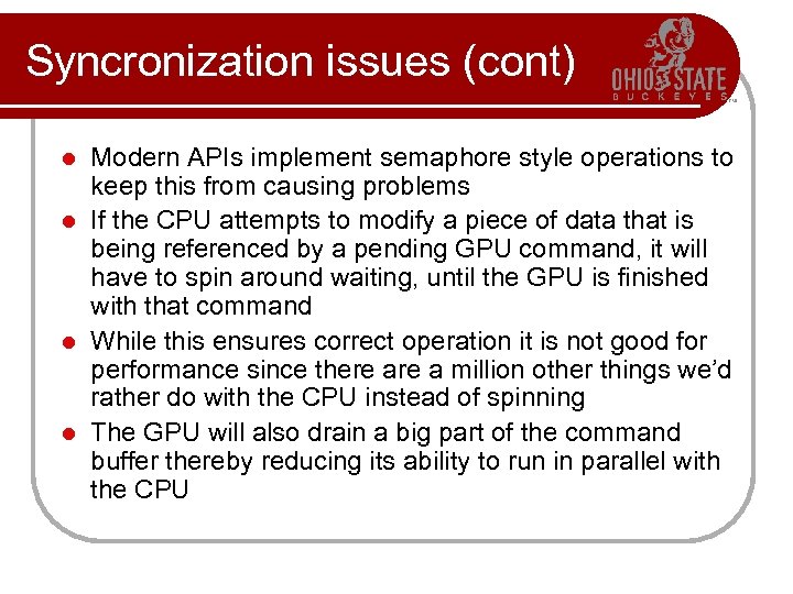 Syncronization issues (cont) Modern APIs implement semaphore style operations to keep this from causing