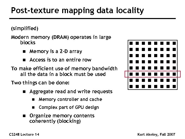 Post-texture mapping data locality (simplified) Modern memory (DRAM) operates in large blocks n Memory