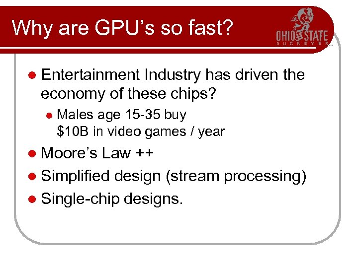 Why are GPU’s so fast? l Entertainment Industry has driven the economy of these