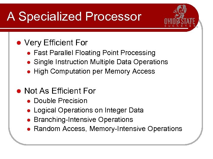 A Specialized Processor l Very Efficient For l l Fast Parallel Floating Point Processing