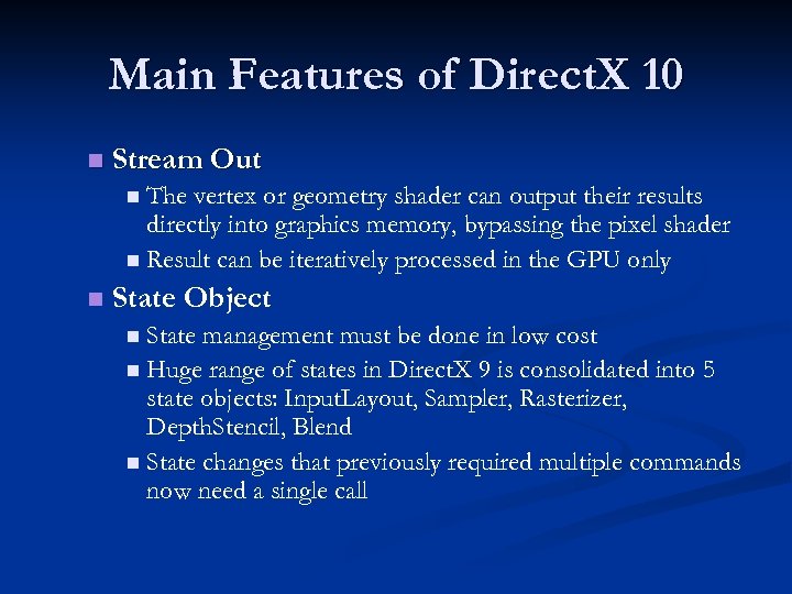 Main Features of Direct. X 10 n Stream Out n The vertex or geometry