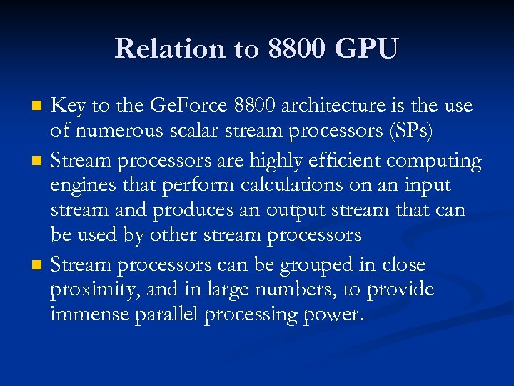 Relation to 8800 GPU n n n Key to the Ge. Force 8800 architecture