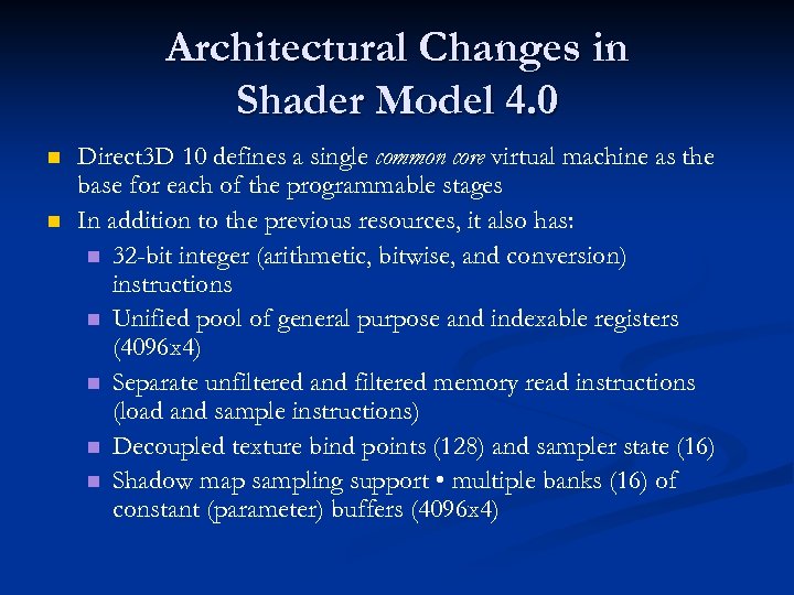 Architectural Changes in Shader Model 4. 0 n n Direct 3 D 10 defines