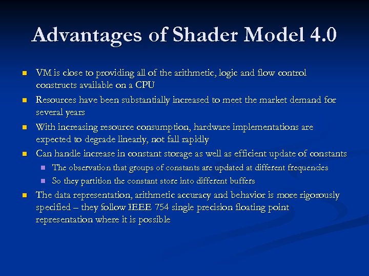 Advantages of Shader Model 4. 0 n n VM is close to providing all