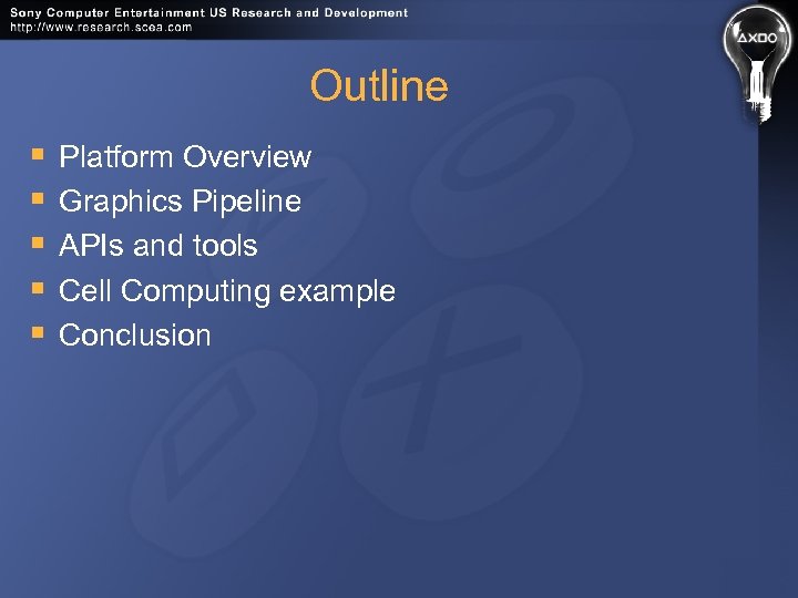 Outline § § § Platform Overview Graphics Pipeline APIs and tools Cell Computing example