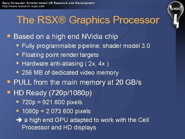 The RSX® Graphics Processor § Based on a high end NVidia chip § §