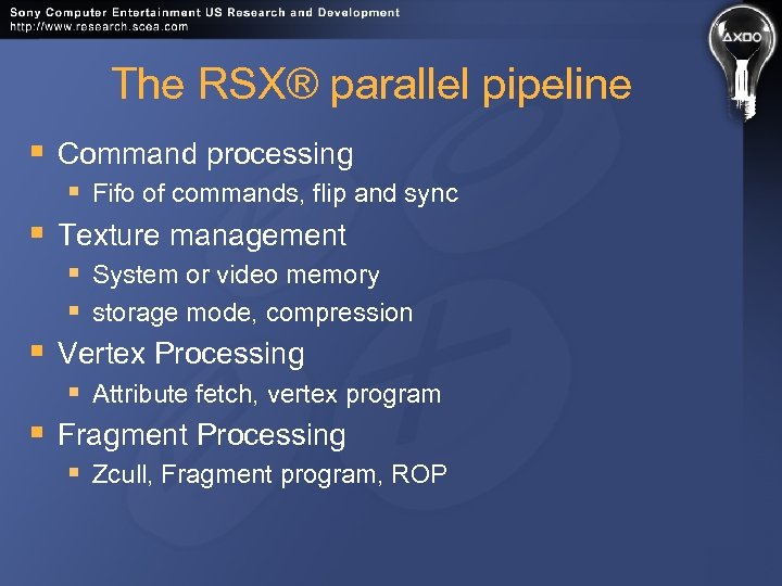 The RSX® parallel pipeline § Command processing § § Fifo of commands, flip and