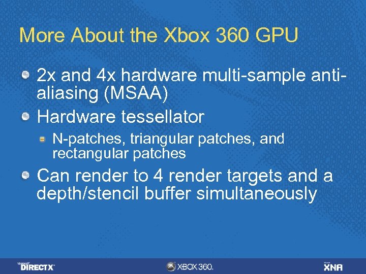 More About the Xbox 360 GPU 2 x and 4 x hardware multi-sample antialiasing