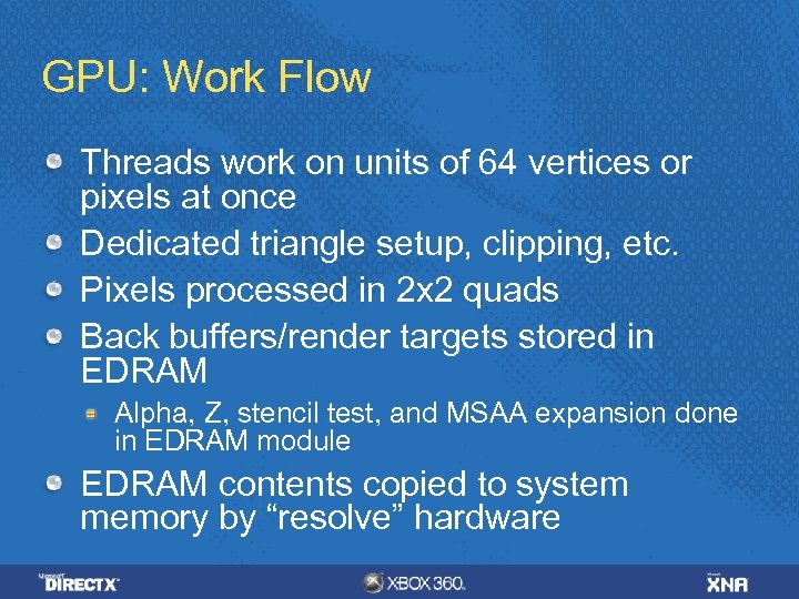 GPU: Work Flow Threads work on units of 64 vertices or pixels at once