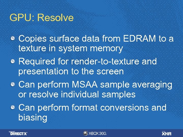 GPU: Resolve Copies surface data from EDRAM to a texture in system memory Required