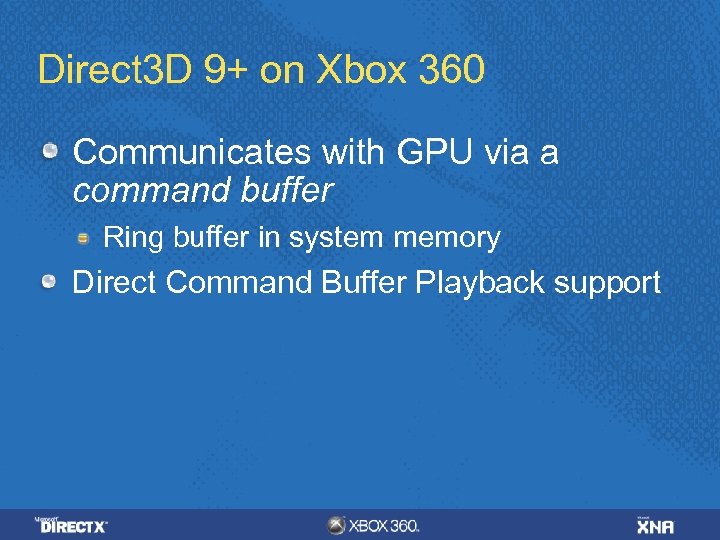 Direct 3 D 9+ on Xbox 360 Communicates with GPU via a command buffer