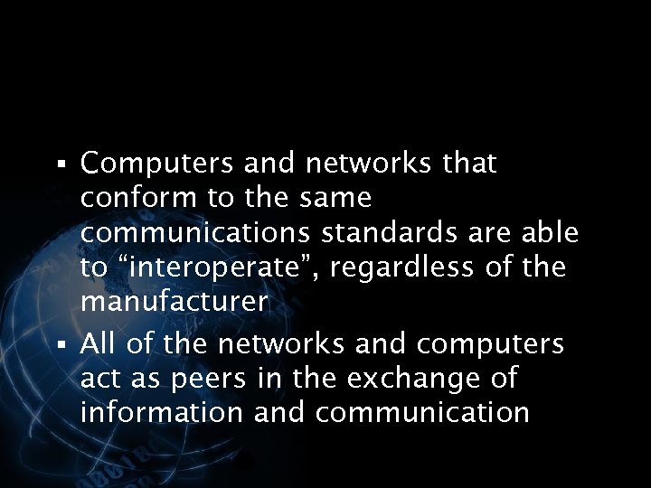§ Computers and networks that conform to the same communications standards are able to