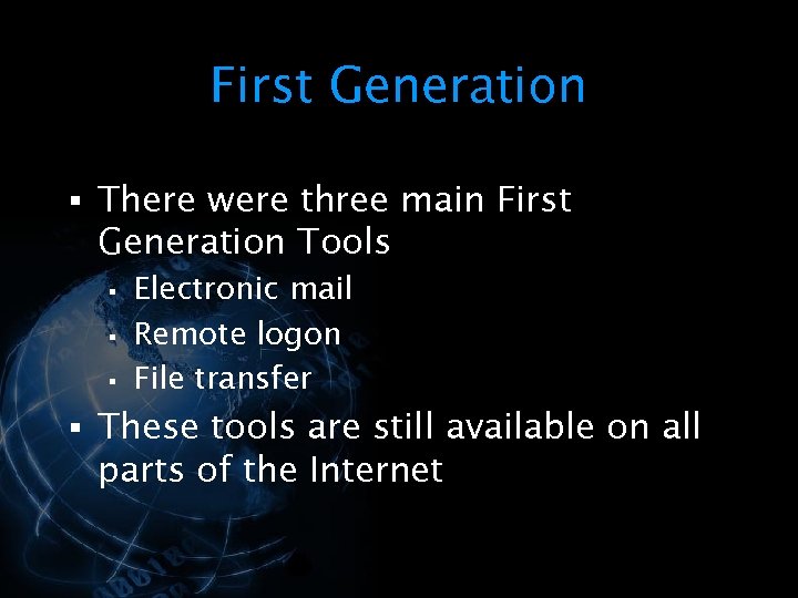 First Generation § There were three main First Generation Tools § § § Electronic