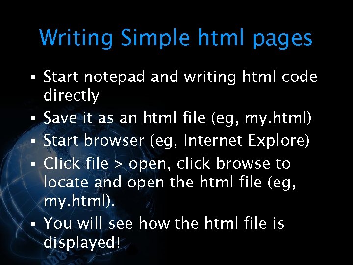 Writing Simple html pages § Start notepad and writing html code § § directly