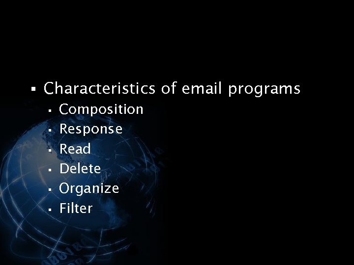 § Characteristics of email programs § Composition § Response § Read § Delete §