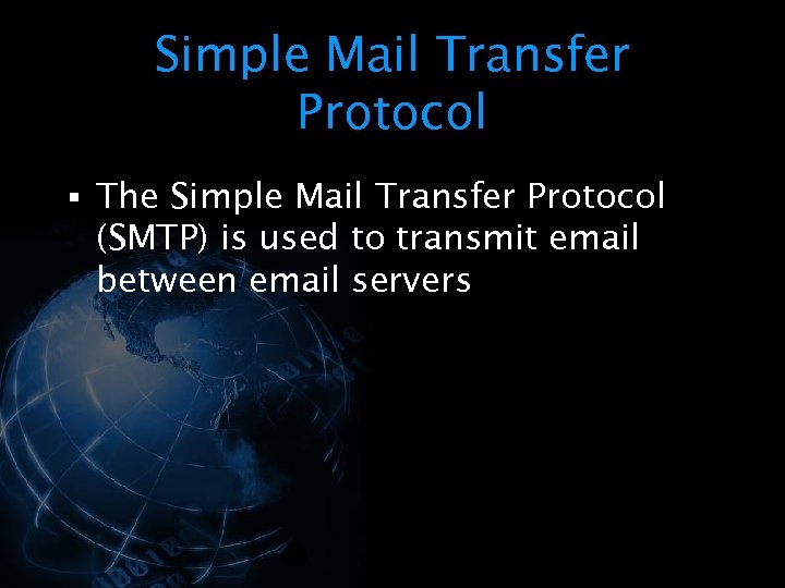 Simple Mail Transfer Protocol § The Simple Mail Transfer Protocol (SMTP) is used to