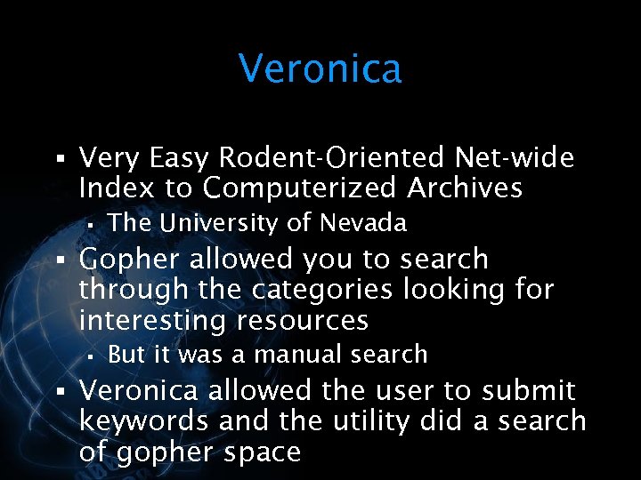 Veronica § Very Easy Rodent-Oriented Net-wide Index to Computerized Archives § The University of