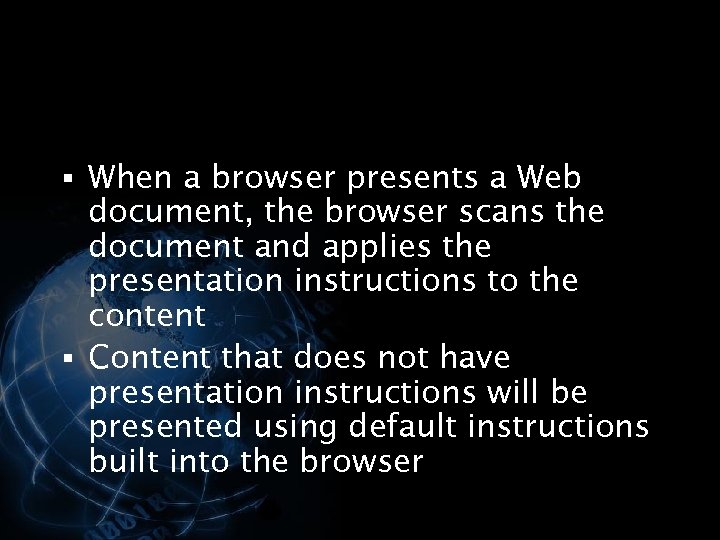 § When a browser presents a Web document, the browser scans the document and