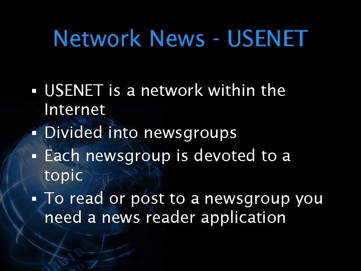 Network News - USENET § USENET is a network within the Internet § Divided