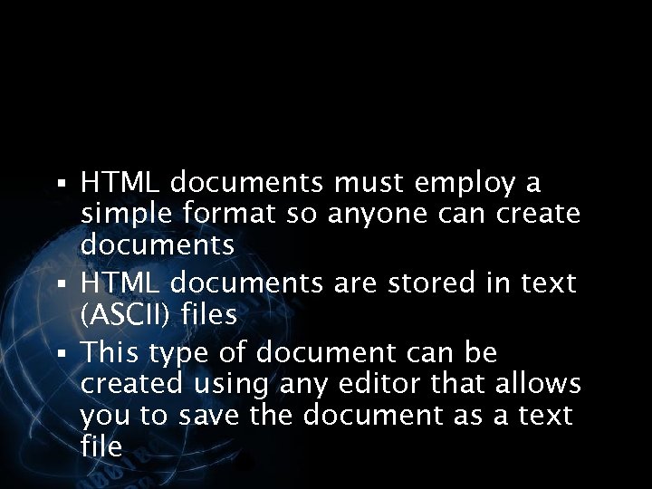 § HTML documents must employ a simple format so anyone can create documents §