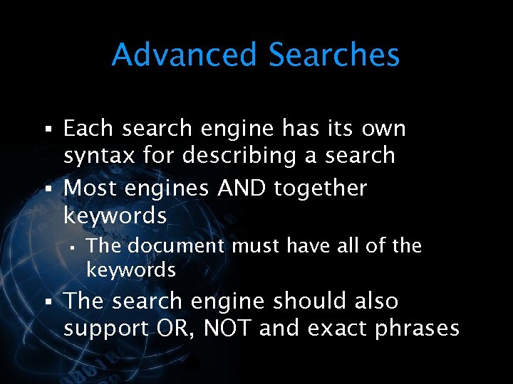 Advanced Searches § Each search engine has its own syntax for describing a search